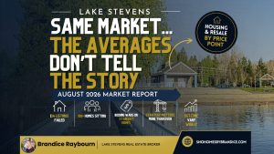 Lake Stevens Housing Market Update The Averages Don't Tell the Story August 2026