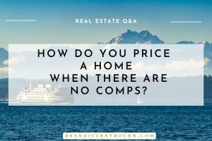 HOW DO YOU PRICE A HOME WHEN THERE ARE NO COMPS